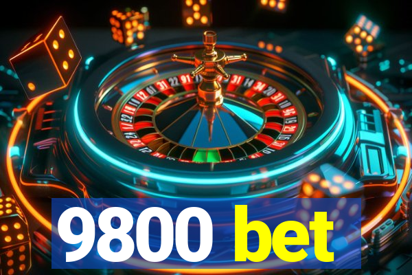 9800 bet